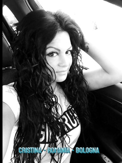 CRISTINA - ROMANIA - BOLOGNA - STUPENDA ESIBIZIONISTA